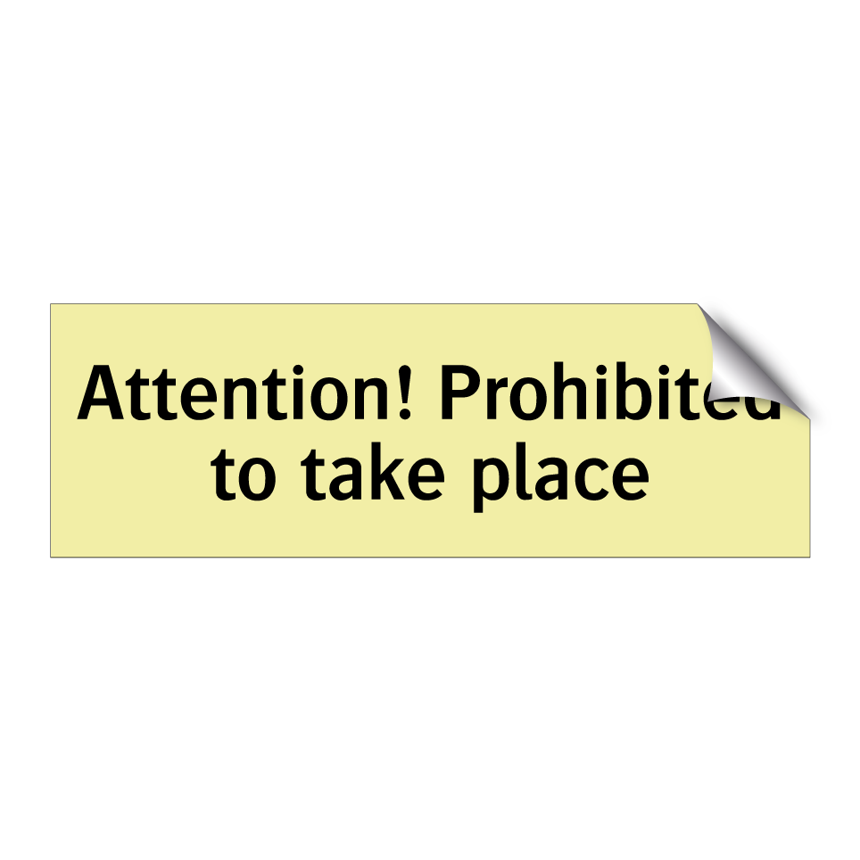 Attention! Prohibited to take place