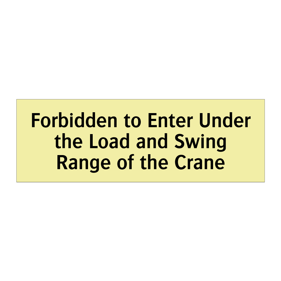Forbidden to Enter Under the Load and Swing Range of the Crane