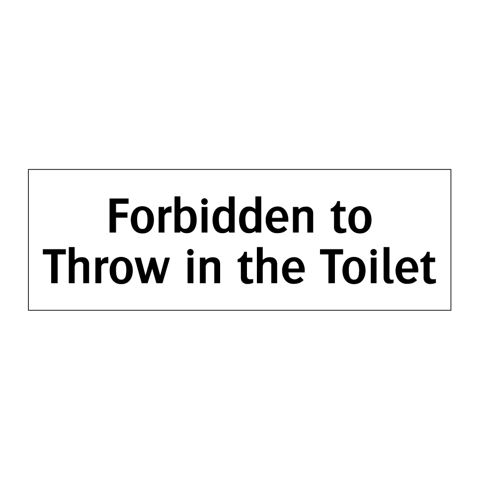 Forbidden to Throw in the Toilet