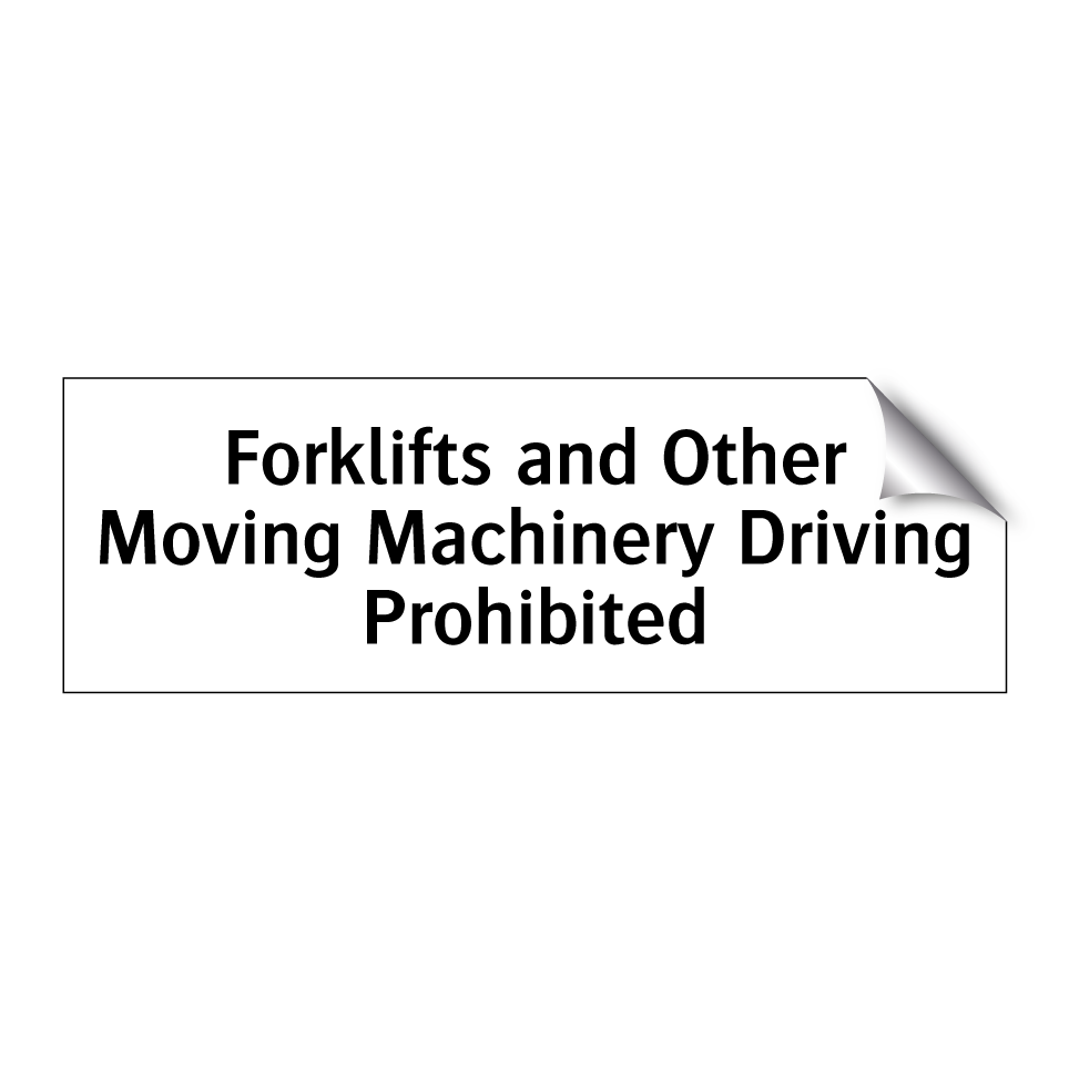Forklifts and Other Moving Machinery Driving Prohibited