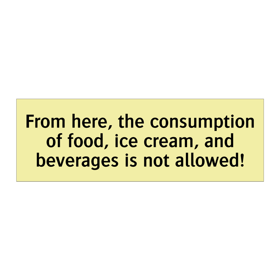 From here, the consumption of food, ice cream, and beverages is not allowed!