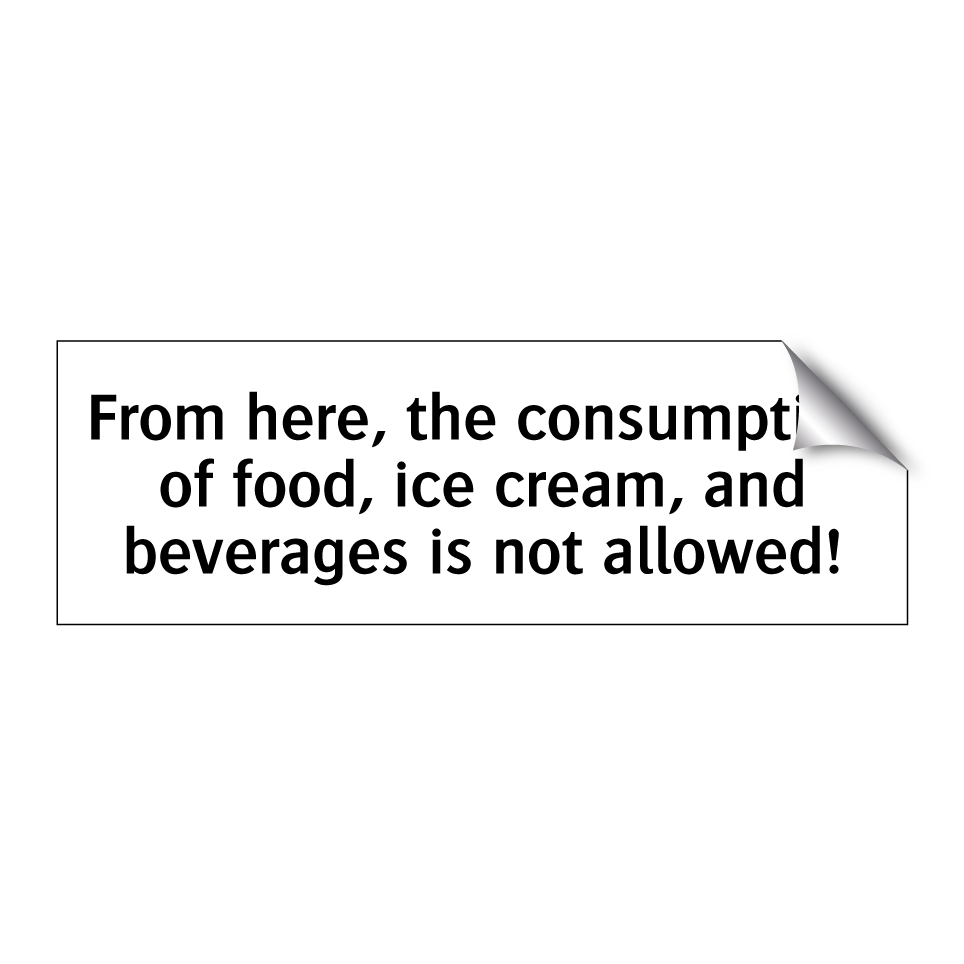 From here, the consumption of food, ice cream, and beverages is not allowed!