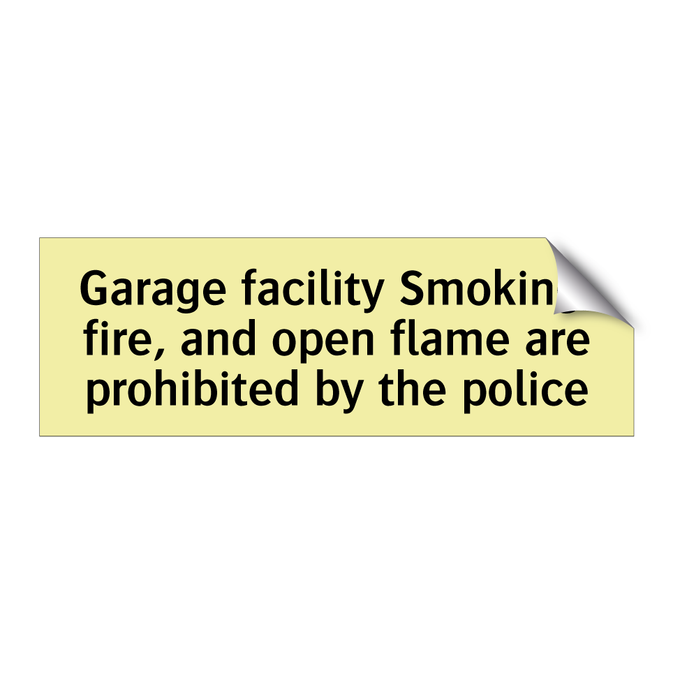 Garage facility Smoking, fire, and open flame are prohibited by the police