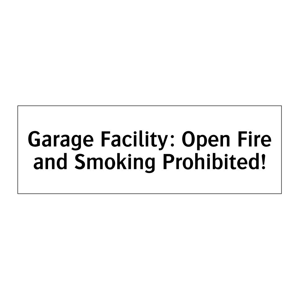 Garage Facility: Open Fire and Smoking Prohibited!