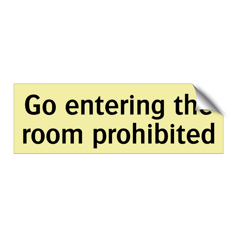 Go entering the room prohibited