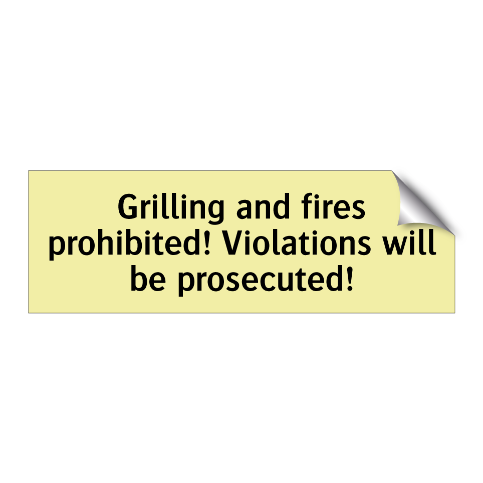 Grilling and fires prohibited! Violations will be prosecuted!