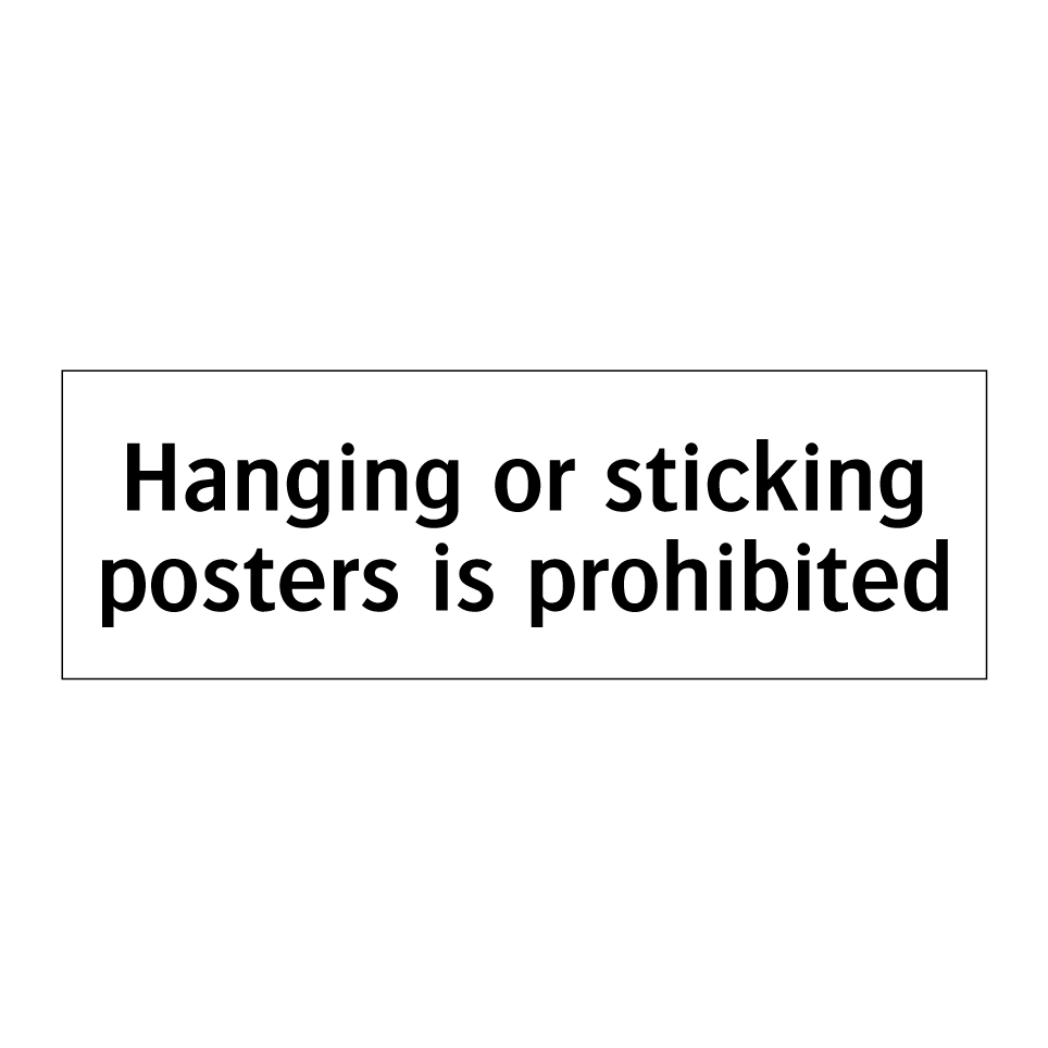 Hanging or sticking posters is prohibited