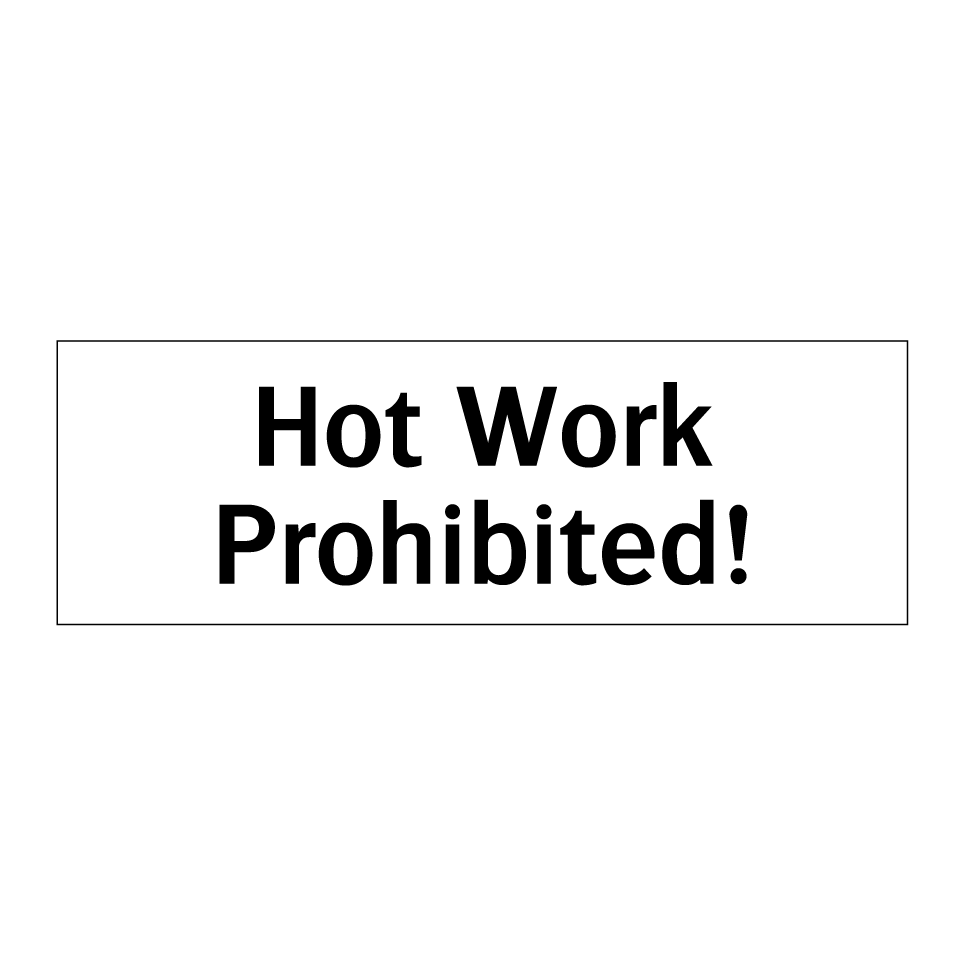 Hot Work Prohibited!