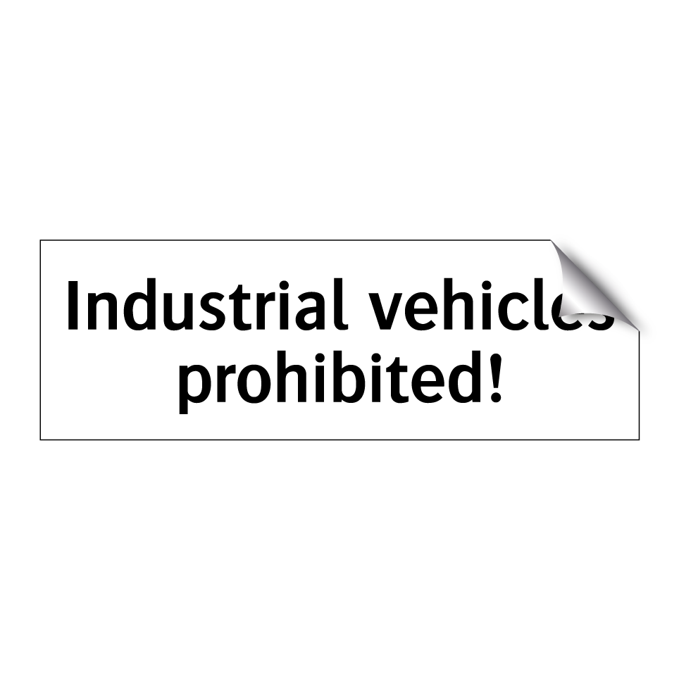 Industrial vehicles prohibited!