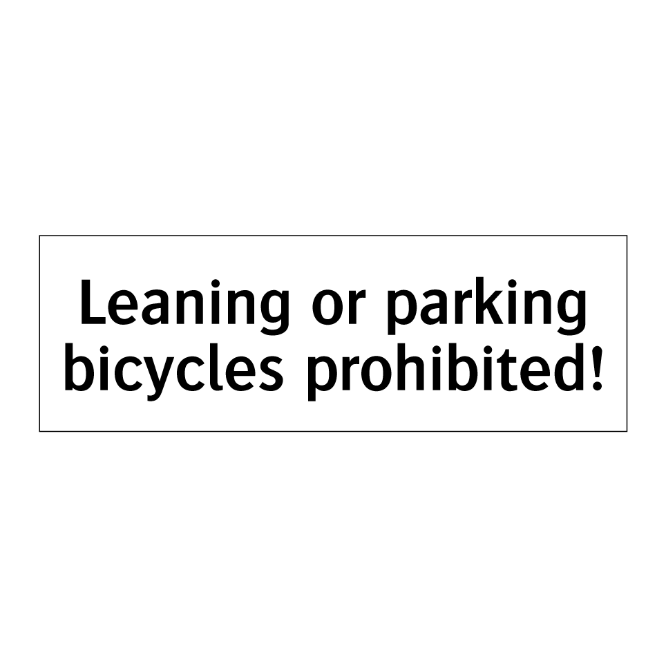 Leaning or parking bicycles prohibited!