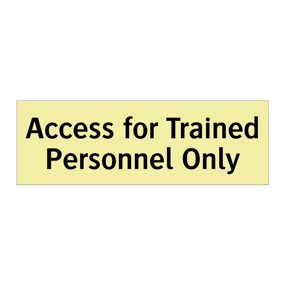 Access for Trained Personnel Only