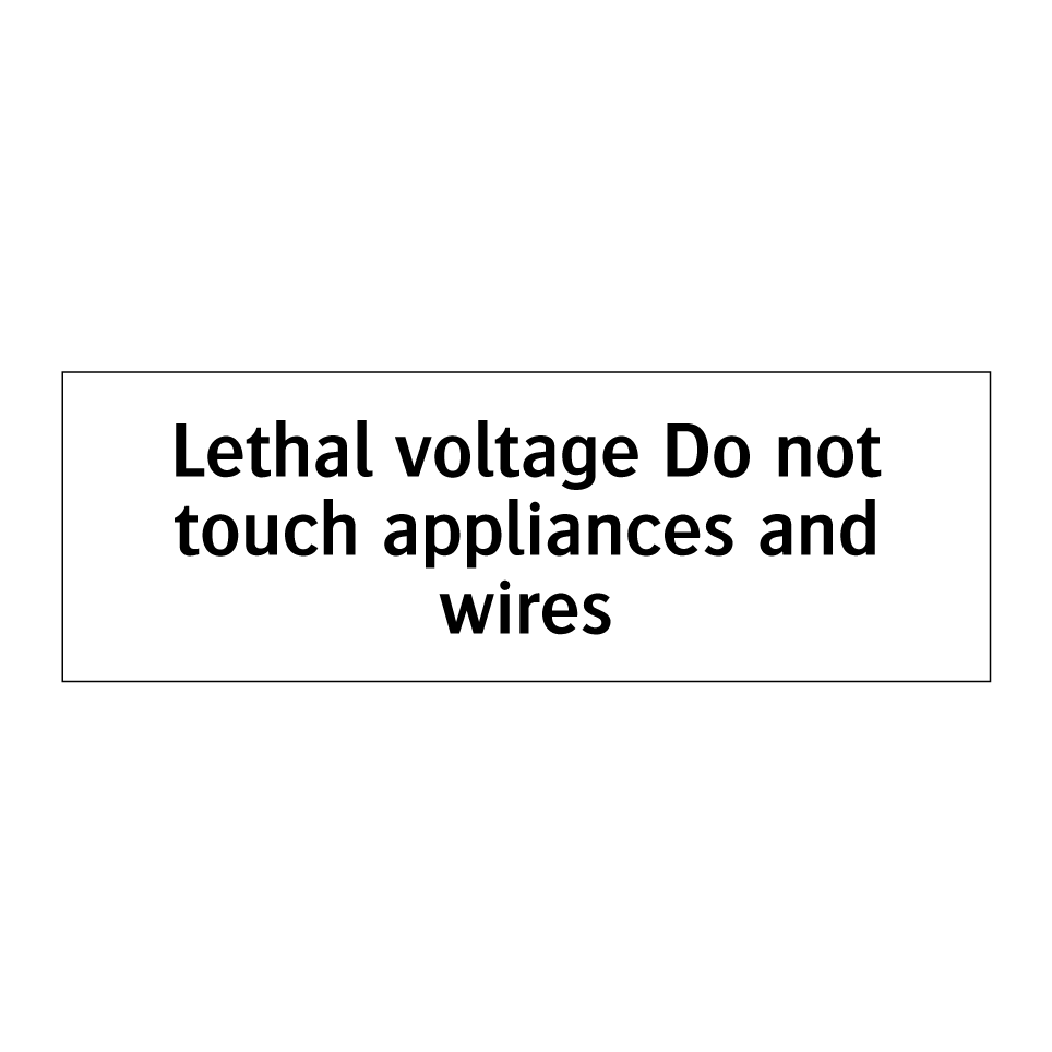 Lethal voltage Do not touch appliances and wires