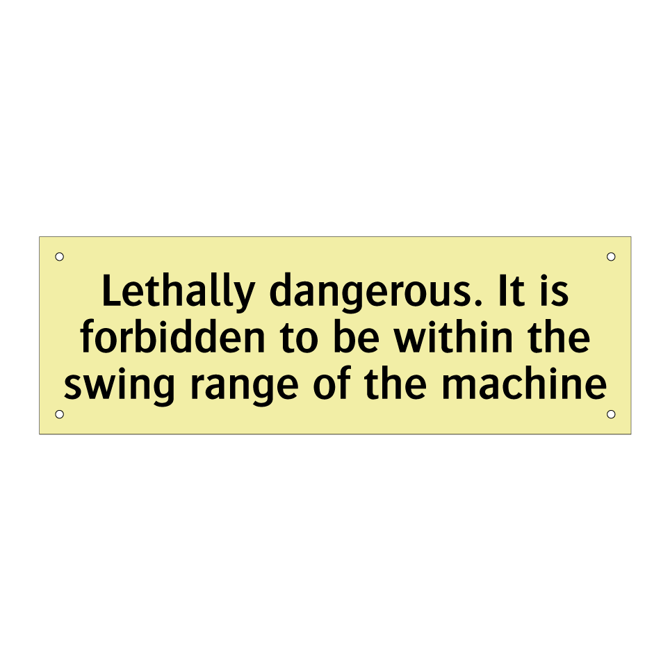 Lethally dangerous. It is forbidden to be within the swing range of the machine
