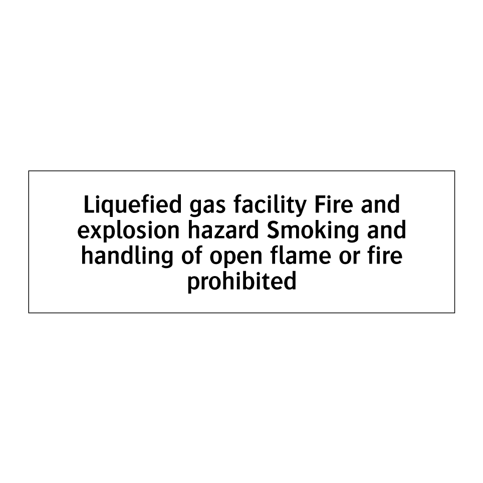 Liquefied gas facility Fire and explosion hazard Smoking and handling of open flame or fire prohibited