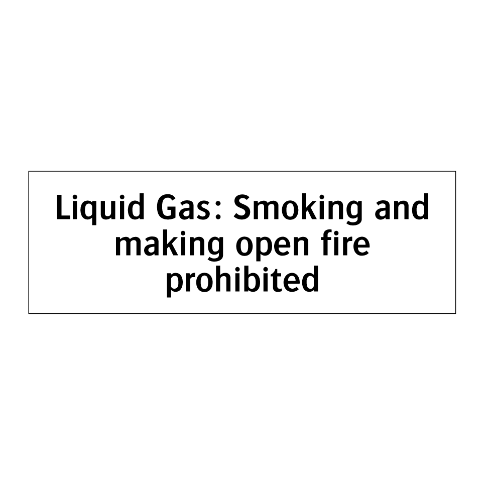 Liquid Gas: Smoking and making open fire prohibited