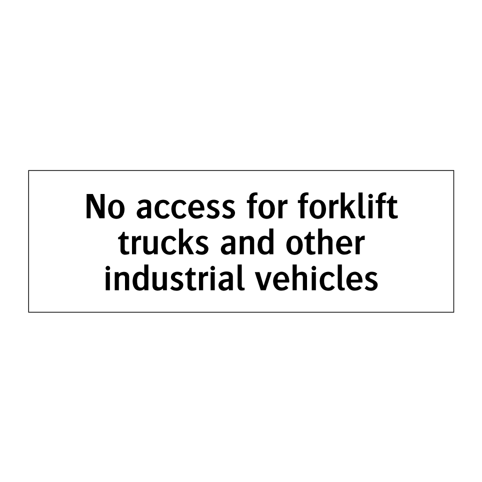 No access for forklift trucks and other industrial vehicles