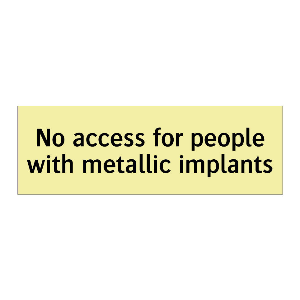 No access for people with metallic implants
