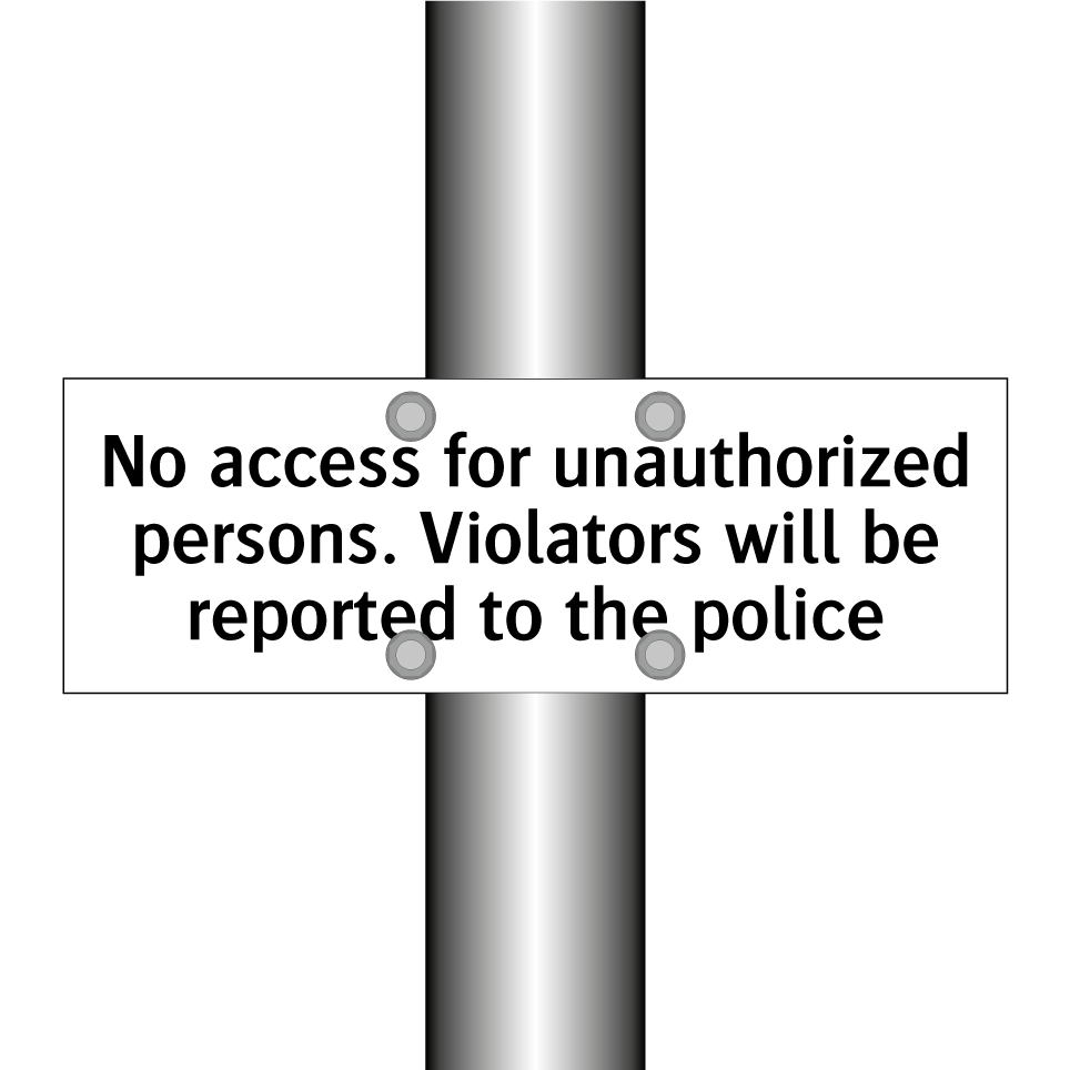 No access for unauthorized persons. Violators will be reported to the police
