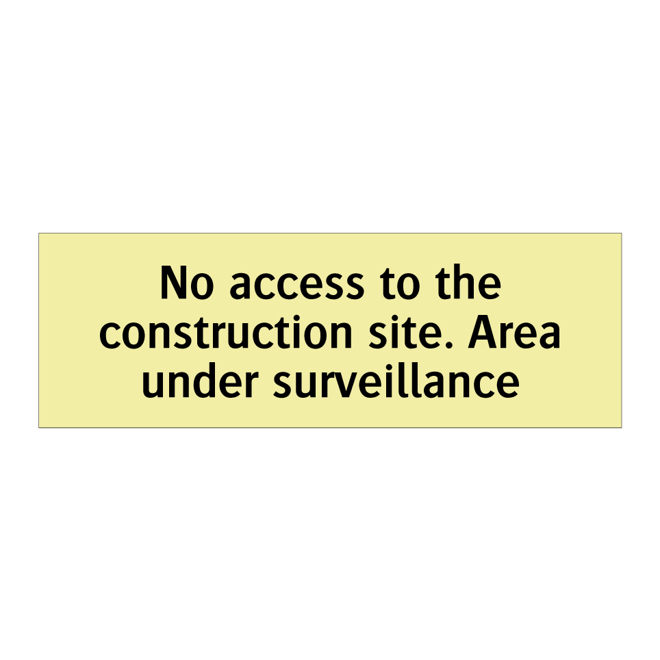 No access to the construction site. Area under surveillance