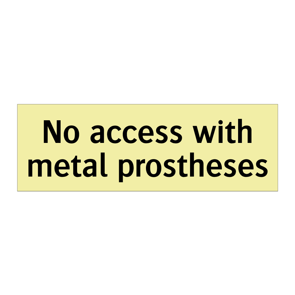 No access with metal prostheses