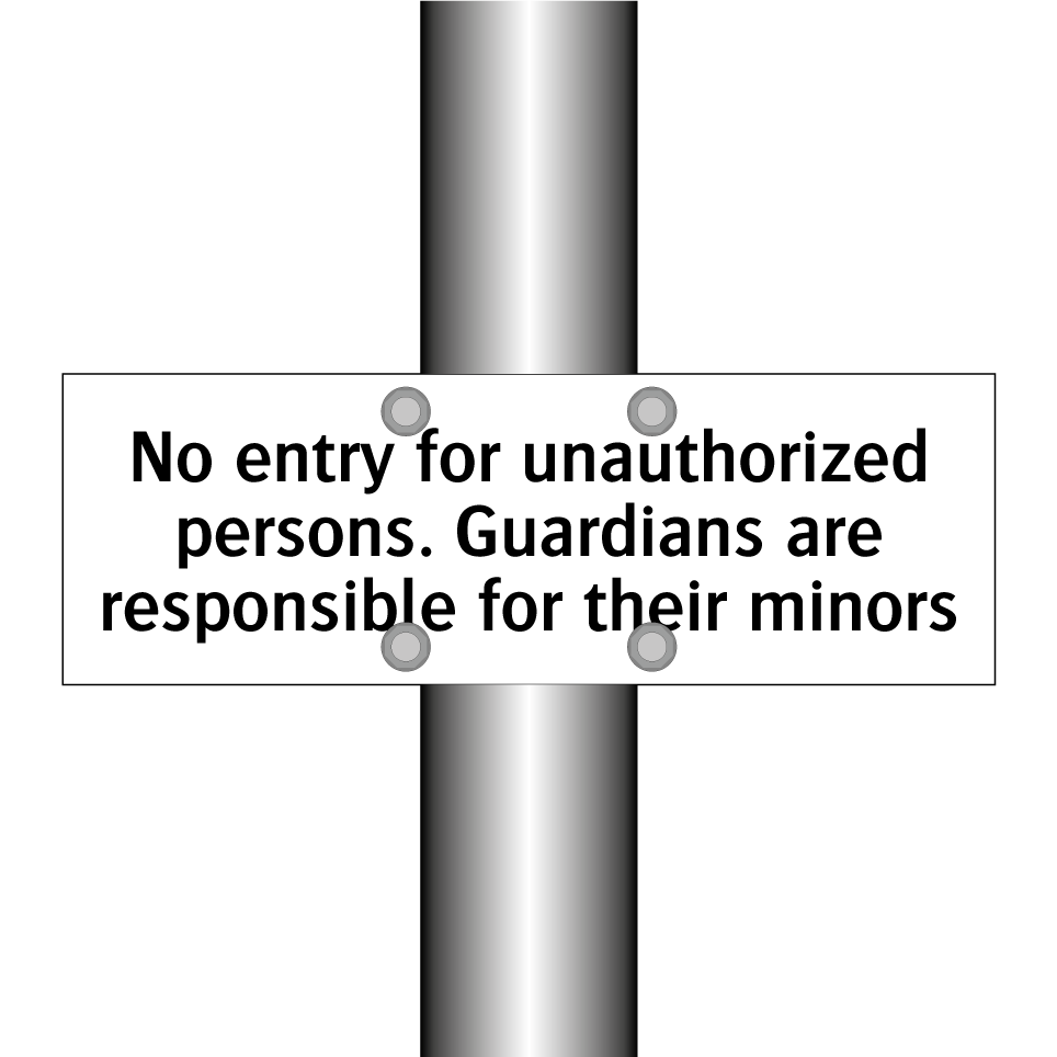 No entry for unauthorized persons. Guardians are responsible for their minors