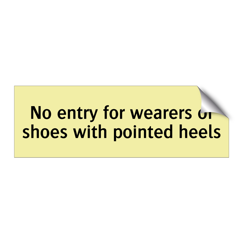 No entry for wearers of shoes with pointed heels