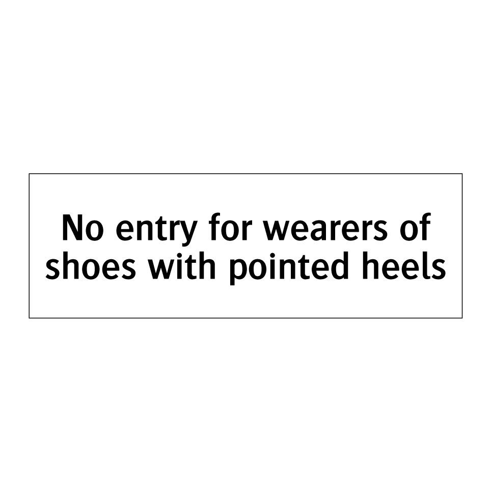 No entry for wearers of shoes with pointed heels