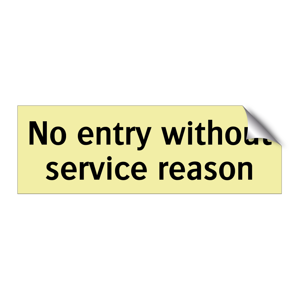 No entry without service reason