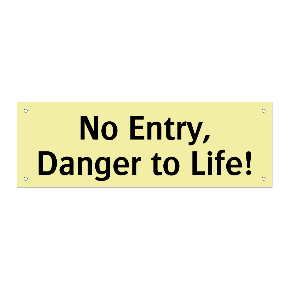 No Entry, Danger to Life!