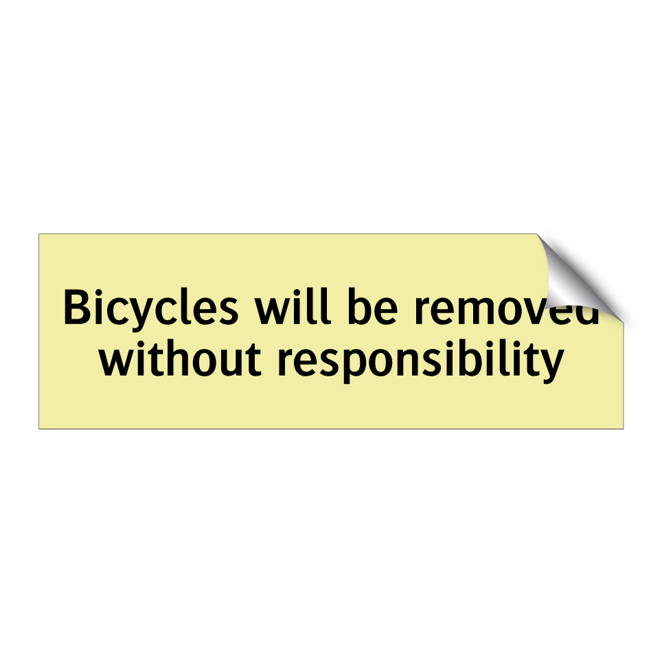 Bicycles will be removed without responsibility