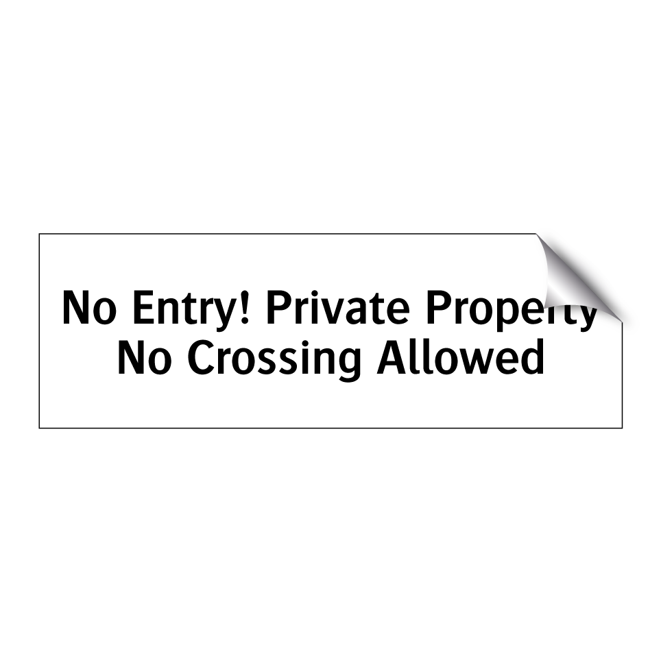 No Entry! Private Property No Crossing Allowed