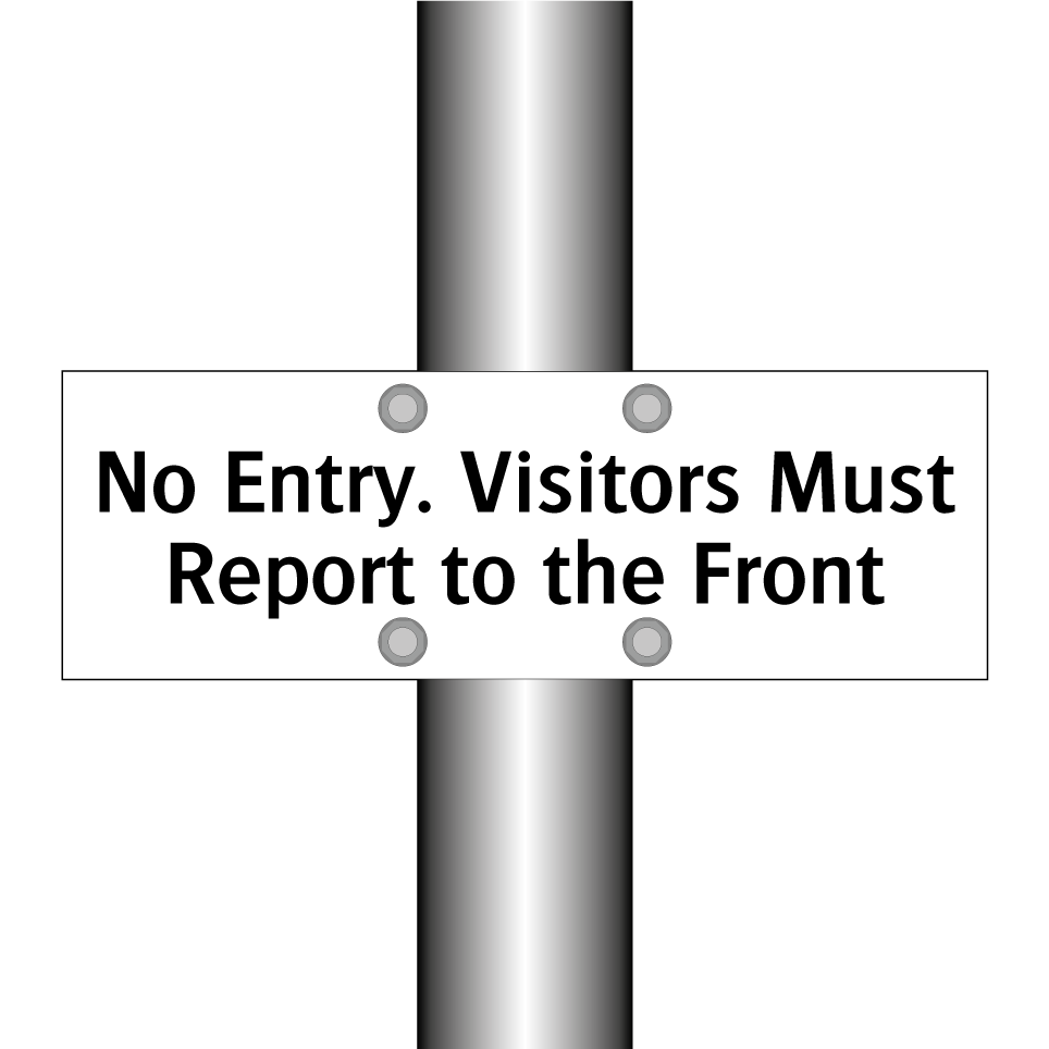 No Entry. Visitors Must Report to the Front