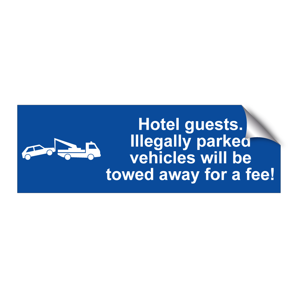 Hotel guests. Illegally parked vehicles will be towed away for a fee!