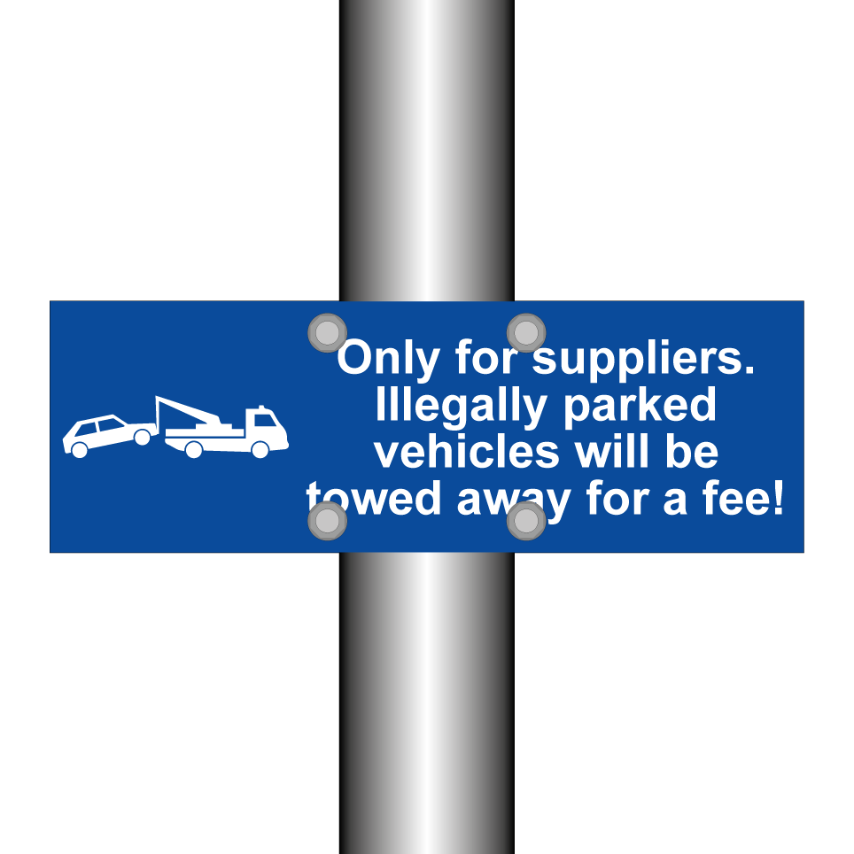 Only for suppliers. Illegally parked vehicles will be towed away for a fee!