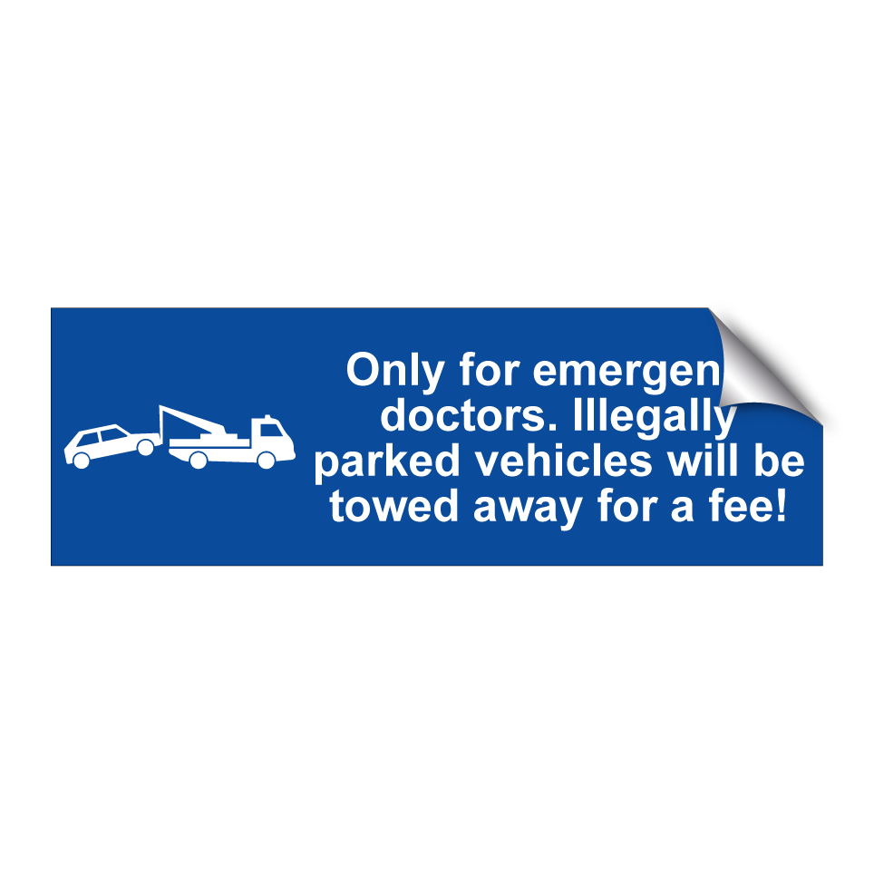 Only for emergency doctors. Illegally parked vehicles will be towed away for a fee!