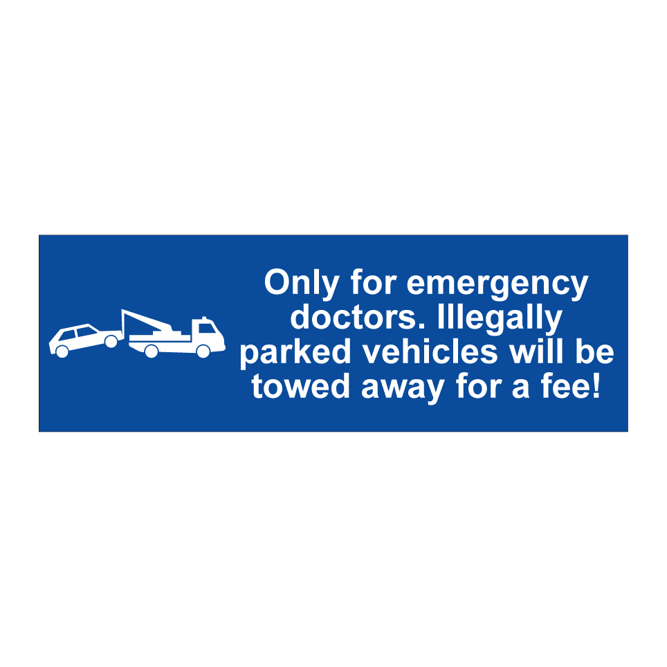 Only for emergency doctors. Illegally parked vehicles will be towed away for a fee!