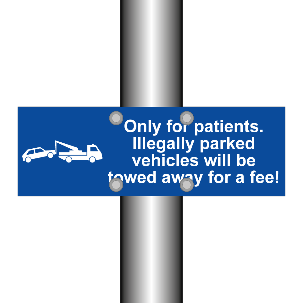 Only for patients. Illegally parked vehicles will be towed away for a fee!