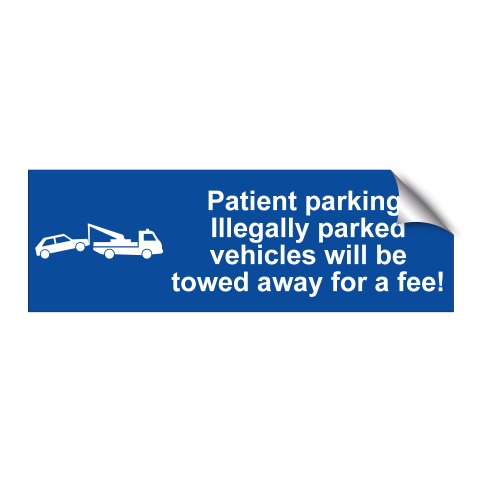 Patient parking. Illegally parked vehicles will be towed away for a fee!