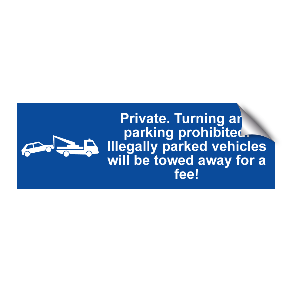 Private. Turning and parking prohibited. Illegally parked vehicles will be towed away for a fee!