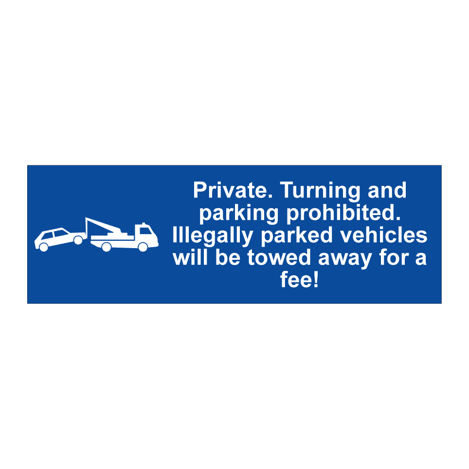 Private. Turning and parking prohibited. Illegally parked vehicles will be towed away for a fee!