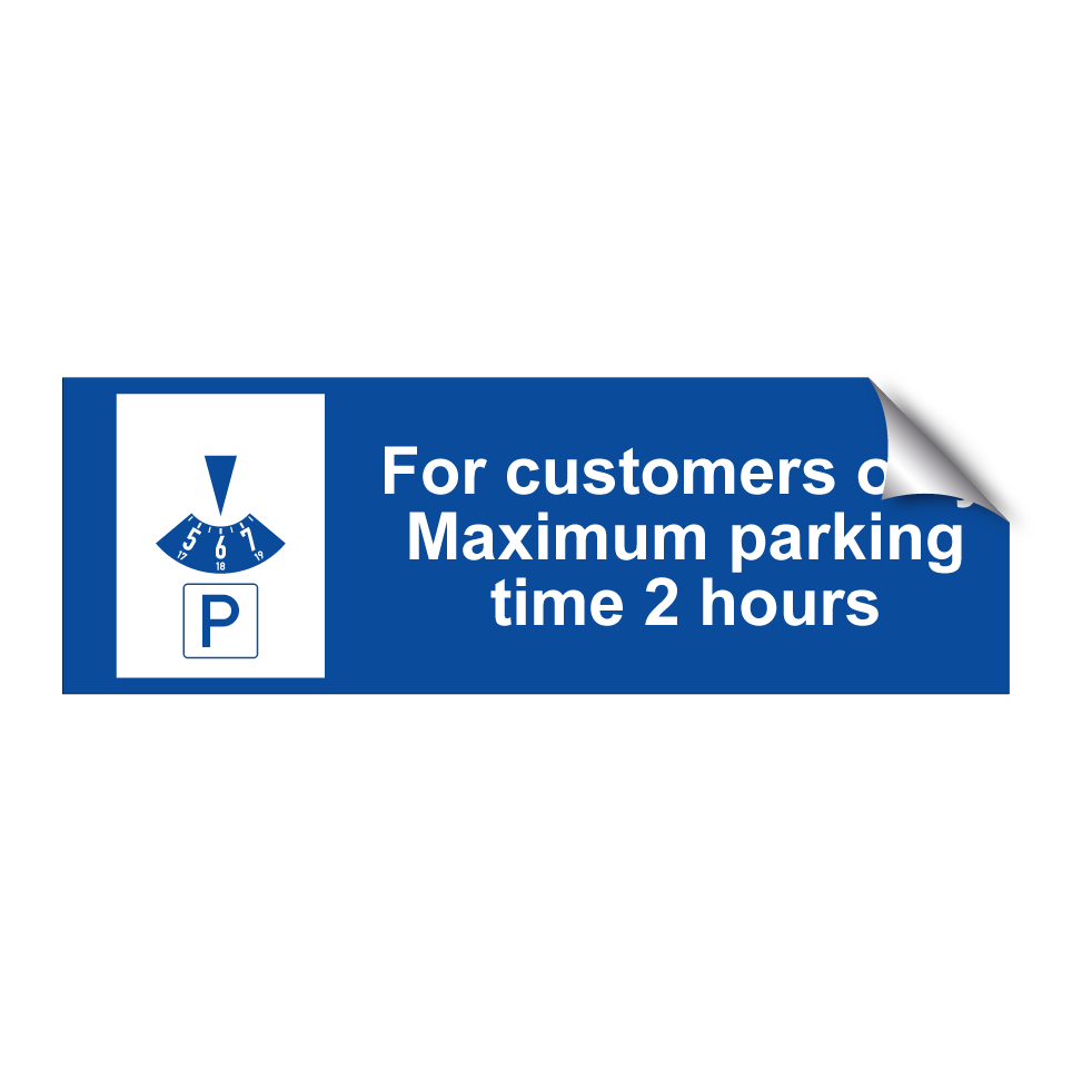 For customers only Maximum parking time 2 hours
