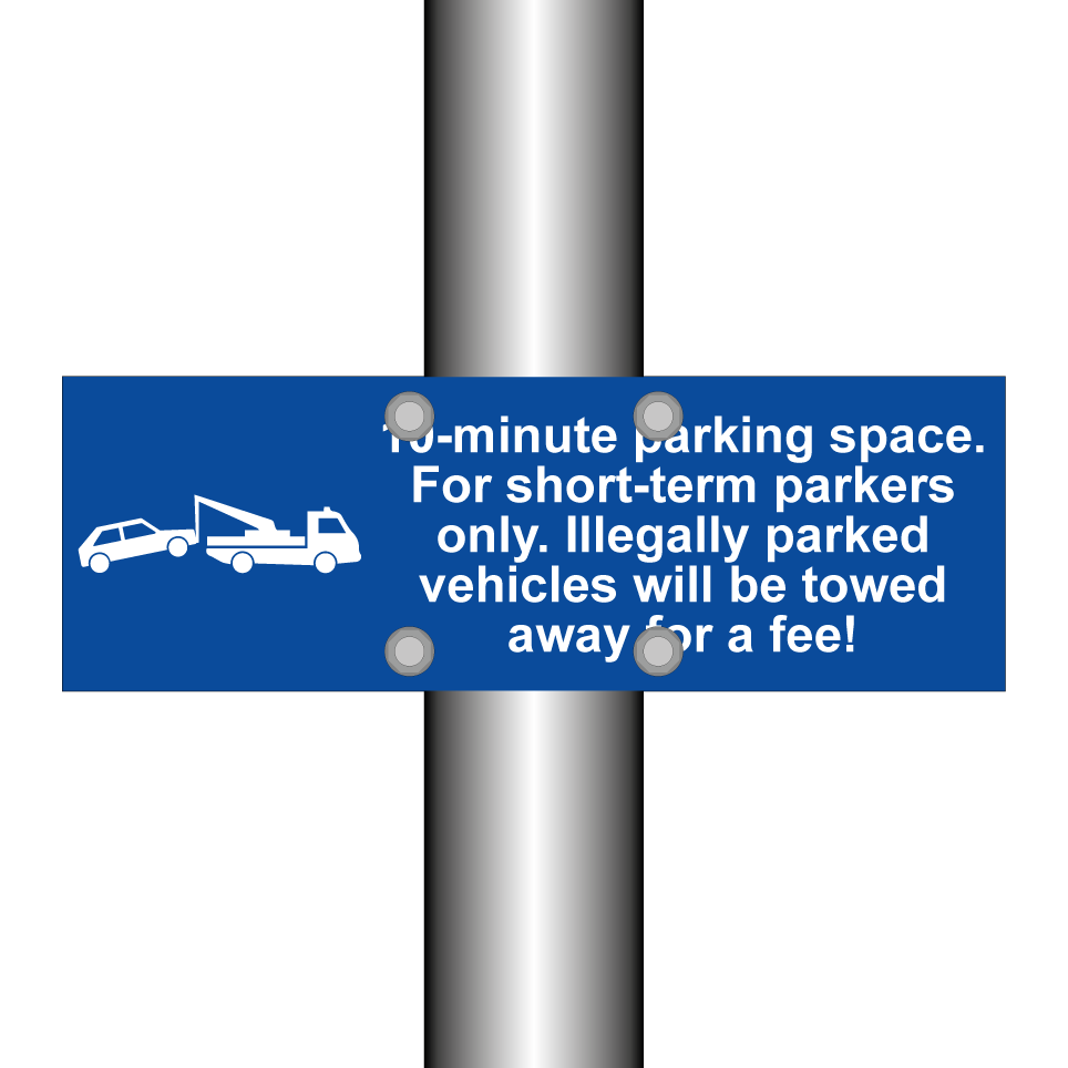 10-minute parking space. For short-term parkers only. Illegally parked vehicles will be towed away for a fee!