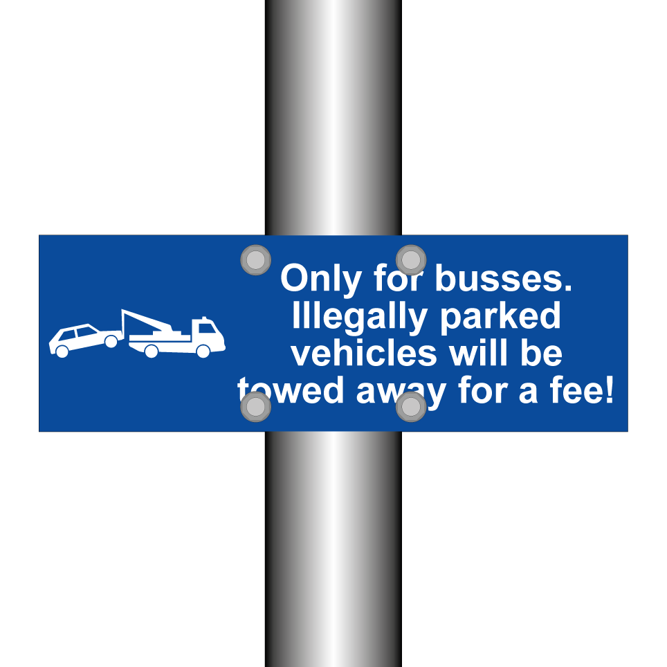 Only for busses. Illegally parked vehicles will be towed away for a fee!