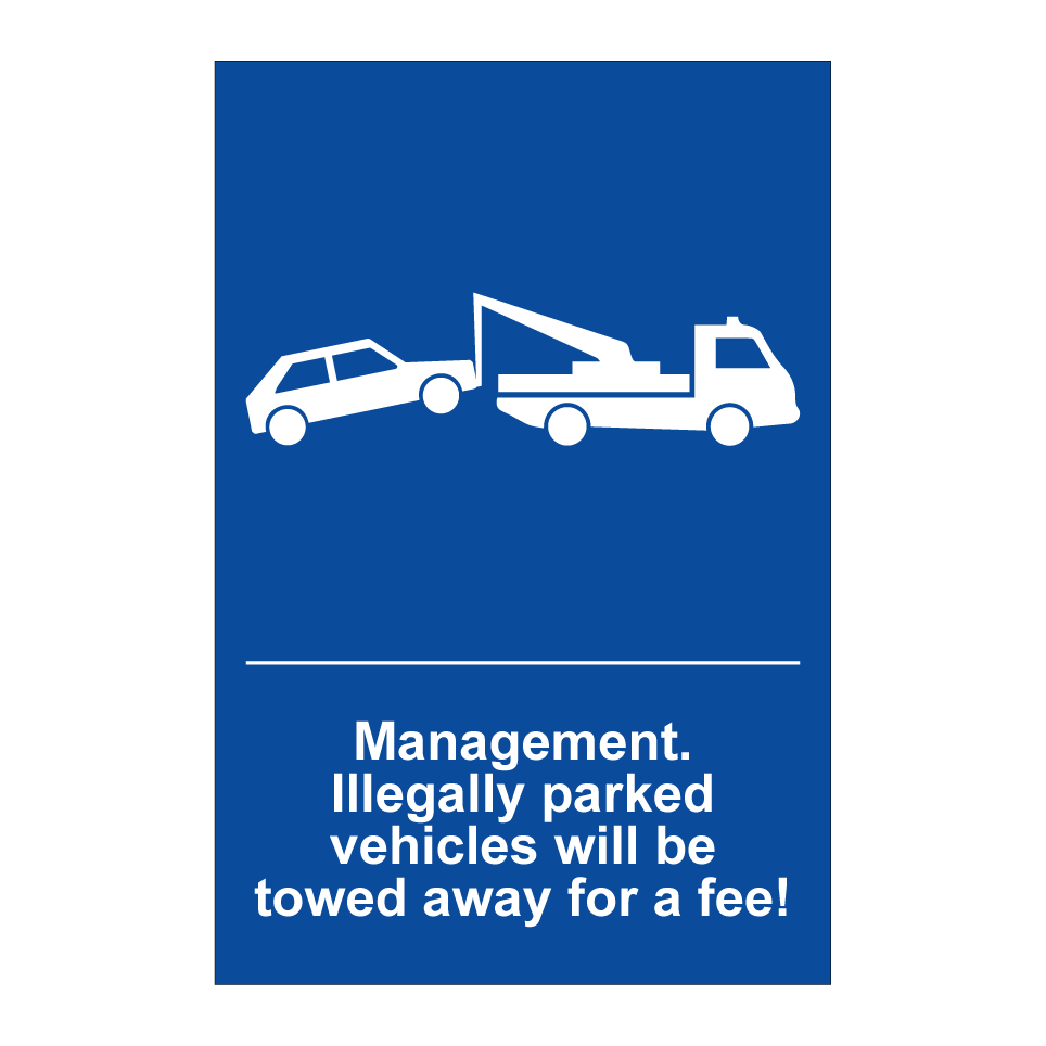 Management. Illegally parked vehicles will be towed away for a fee!
