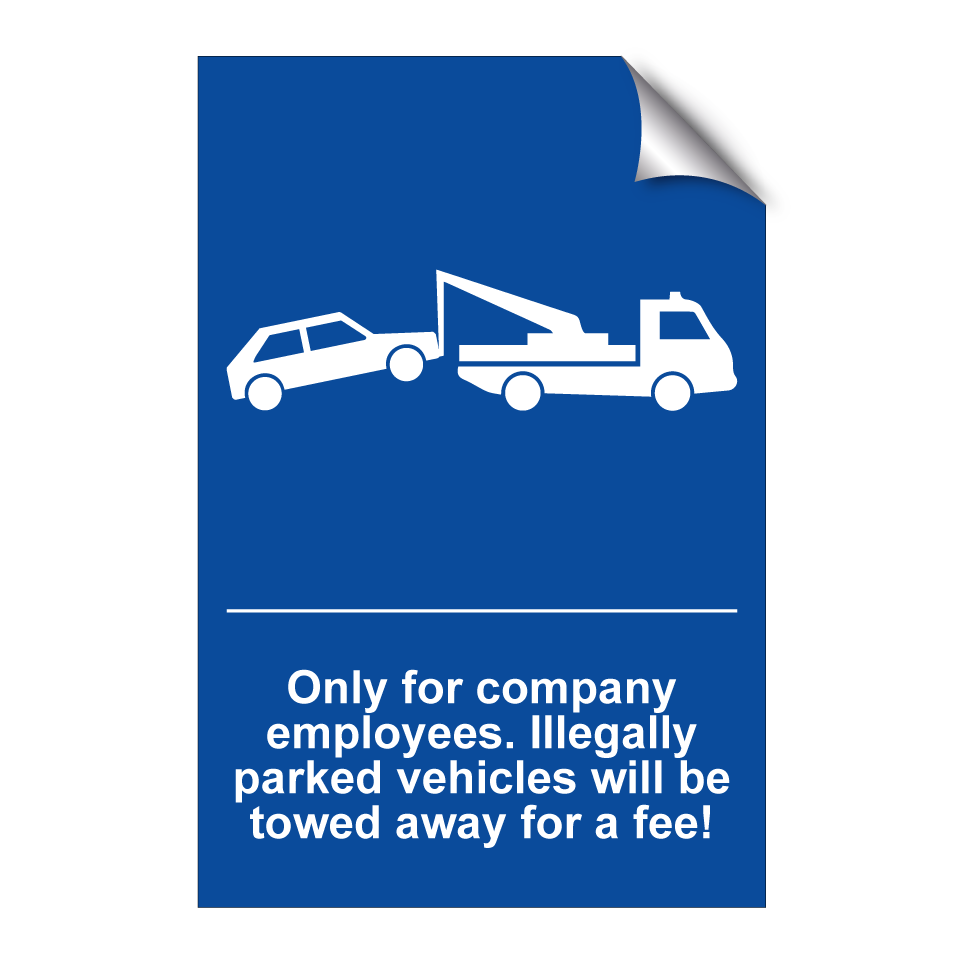 Only for company employees. Illegally parked vehicles will be towed away for a fee!