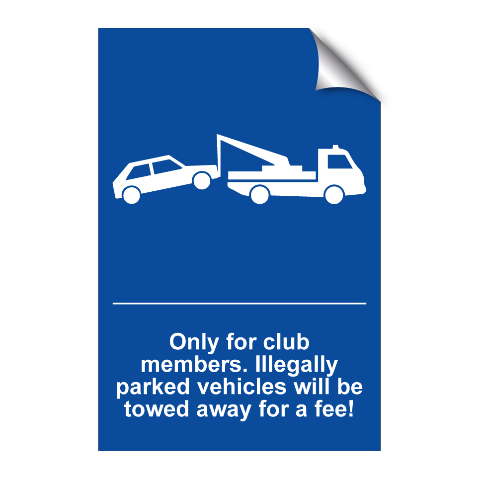 Only for club members. Illegally parked vehicles will be towed away for a fee!