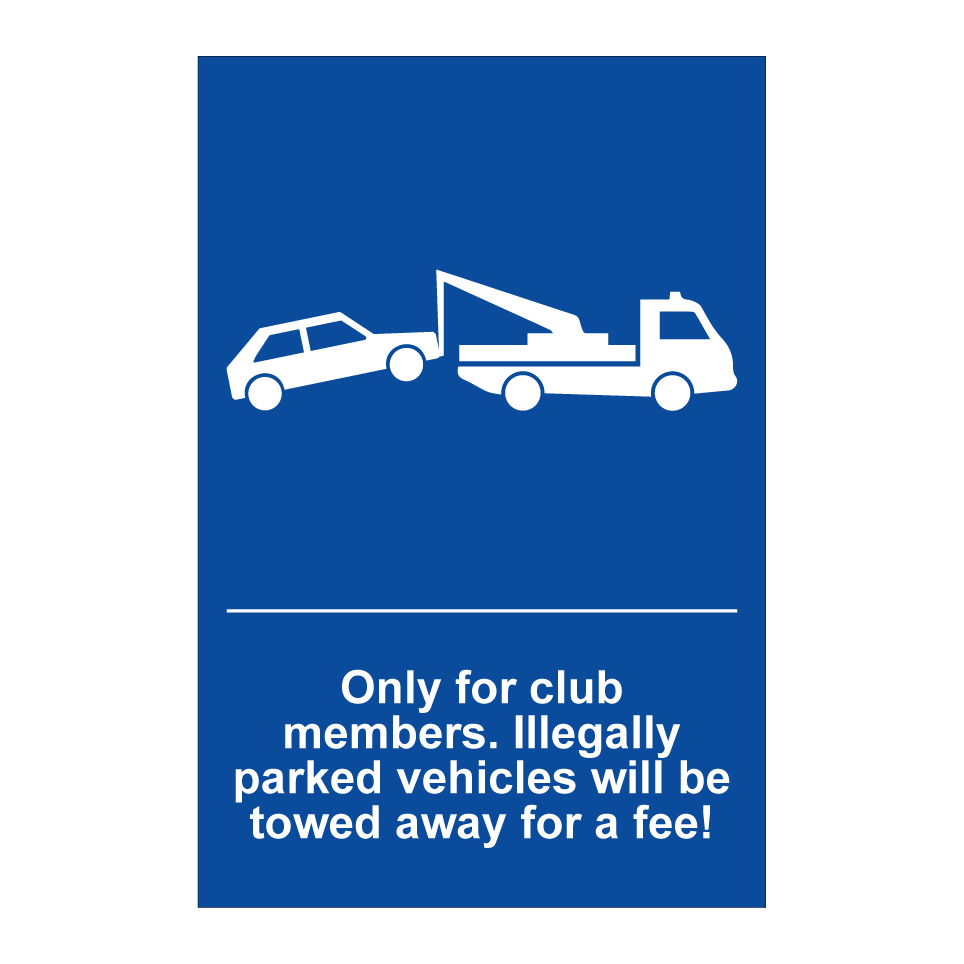 Only for club members. Illegally parked vehicles will be towed away for a fee!