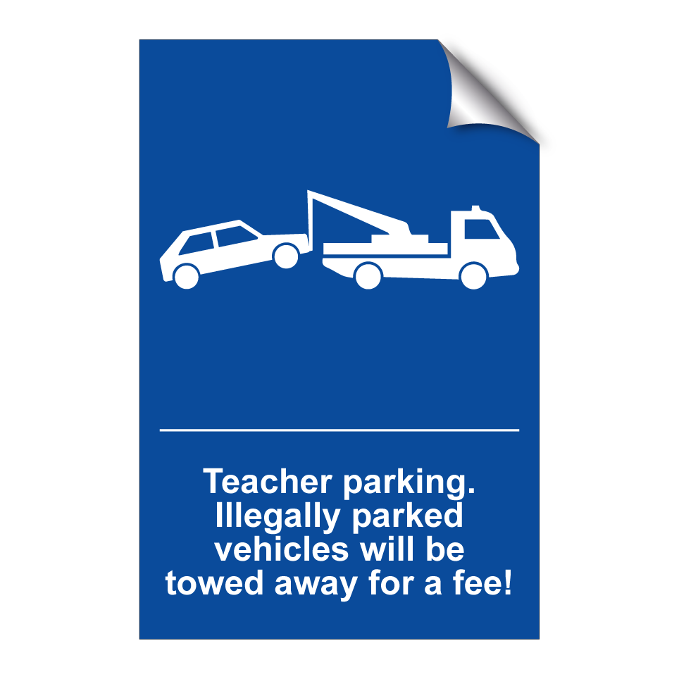 Teacher parking. Illegally parked vehicles will be towed away for a fee!