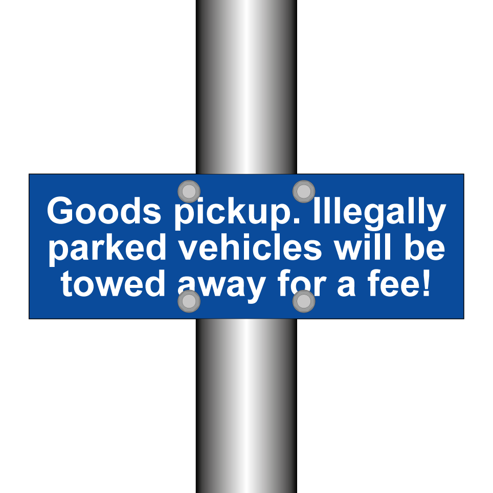 Goods pickup. Illegally parked vehicles will be towed away for a fee!