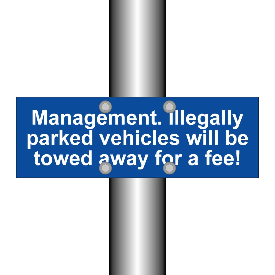 Management. Illegally parked vehicles will be towed away for a fee!